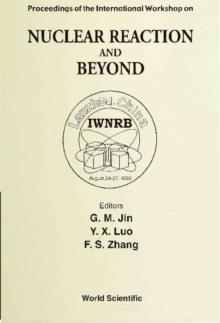 Nuclear Reaction And Beyond - Proceedings Of The International Workshop