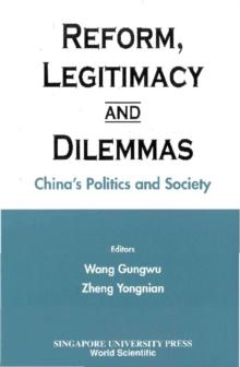 Reform, Legitimacy And Dilemmas: China's Politics And Society