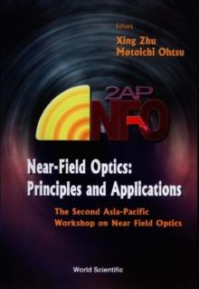 Near-field Optics: Principles And Applications - Proceedings Of The Second Asia-pacific Workshop