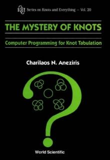 Mystery Of Knots, The: Computer Programming For Knot Tabulation