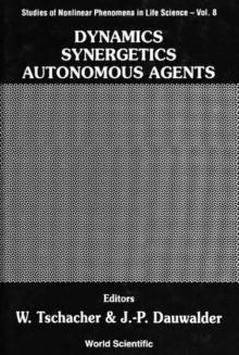 Dynamics, Synergetics, Autonomous Agents: Nonlinear Systems Approaches To Cognitive Psychology And Cognitive Science