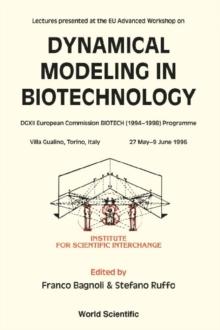 Dynamical Modeling In Biotechnology - Lectures Presented At The Eu Advanced Workshop