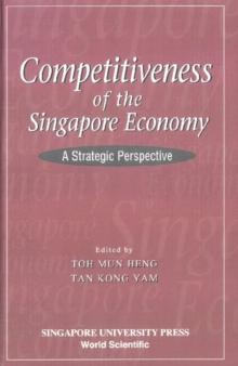 Competitiveness Of The Singapore Economy: A Strategic Perspective