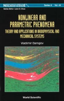 Nonlinear And Parametric Phenomena: Theory And Applications In Radiophysical And Mechanical Systems