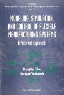 Modeling, Simulation, And Control Of Flexible Manufacturing Systems: A Petri Net Approach