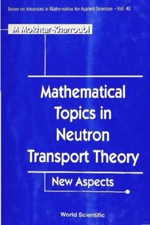 Mathematical Topics In Neutron Transport Theory: New Aspects