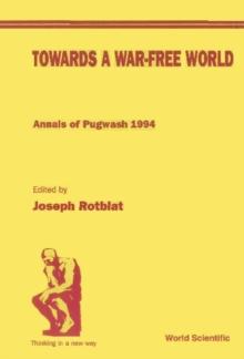 Towards A War-free World: Annals Of Pugwash 1994