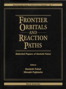 Frontier Orbitals And Reaction Paths: Selected Papers Of Kenichi Fukui