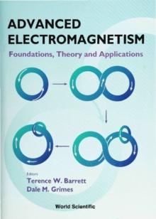 Advanced Electromagnetism: Foundations: Theory And Applications