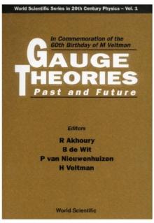 Gauge Theories, Past And Future: In Commemoration Of The 60th Birthday Of Prof M Veltman