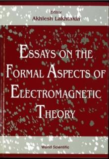 Essays On The Formal Aspects Of Electromagnetic Theory