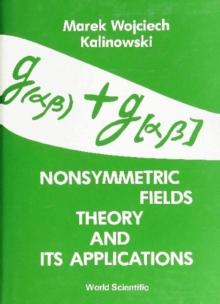 Nonsymmetric Fields Theory And Its Applications