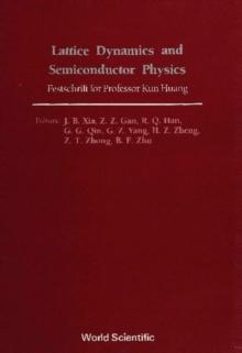 Lattice Dynamics And Semiconductor Physics: Festchrift For Professor Kun Huang