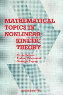 Mathematical Topics In Nonlinear Kinetic Theory