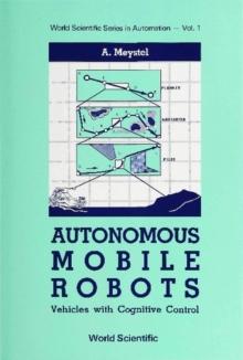 Autonomous Mobile Robots: Vehicles With Cognitive Control