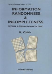 Information, Randomness & Incompleteness: Papers On Algorithmic Information Theory