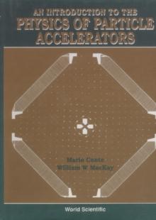 Introduction To The Physics Of Particle Accelerators, An