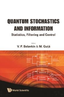 Quantum Stochastics And Information: Statistics, Filtering And Control