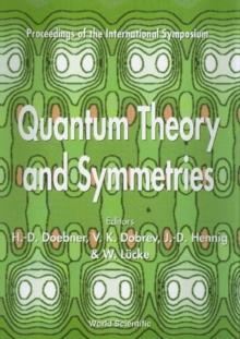 Quantum Theory And Symmetries - Proceedings Of The International Symposium