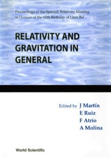 Relativity And Gravitation In General - Proceeding Of The Spanish Relativity Meeting In Honour Of The 65th Birthday Of Lluis Bel