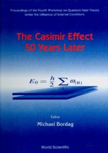 Casimir Effect 50 Years Later,the - Proceedings Of The Fourth Workshop On Quantum Field Theory Under The Influence Of External Conditions