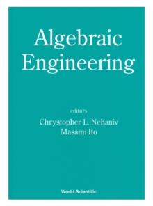 Algebraic Engineering - Proceedings Of The First International Conference On Semigroups And Algebraic Eng And Workshop On For