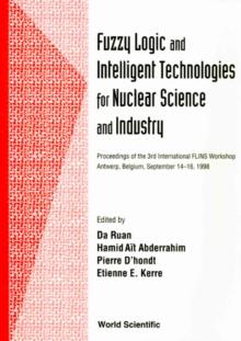 Fuzzy Logic And Intelligent Technologies For Nuclear Science And Industry - Proceedings Of The 3rd International Flins Workshop