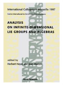 Analysis On Infinite-dimensional Lie Groups And Algebras - Proceedings Of The International Colloquium