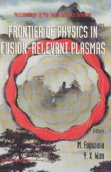 Frontier Of Physics In Fusion-relevent Plasmas, The: Proceedings Of The Asian Science Seminar