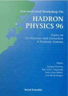 Hadron Physics 96: Topics On The Structure And Interaction Of Hadronic Systems - Proceedings Of The International Workshop