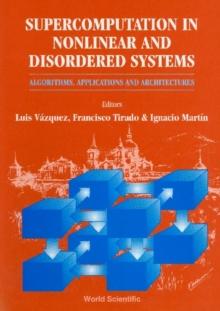 Supercomputation In Nonlinear And Disordered Systems: Algorithms, Applications And Architectures