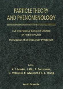 Particle Theory And Phenomenology - Proceedings Of Xvii International Kazimierz Meeting On Particle Physics And Of The Madison Phenomenology Symposium