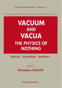 Vacuum And Vacua: The Physics Of Nothing - Proceedings Of The International School Of Subnuclear Physics