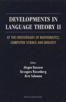 Developments In Language Theory Ii, At The Crossroads Of Mathematics, Computer Science And Biology