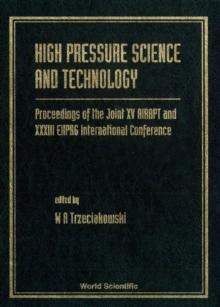 High Pressure Science And Technology - Proceedings Of The Joint Xv Airapt And Xxxiii Ehprg International Conference