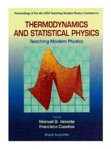 Thermodynamics And Statistical Physics: Teaching Modern Physics - Proceedings Of The 4th Iupap Teaching Modern Physics Conference