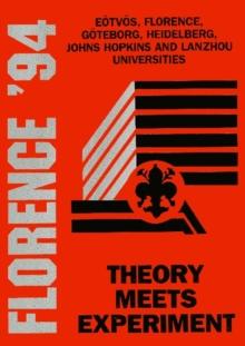 Theory Meets Experiment - Proceedings Of The Johns Hopkins Workshop On Current Problems In Particle Theory 18