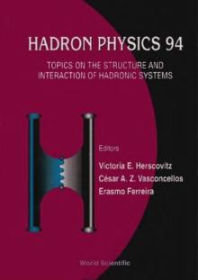 Hadron Physics 94: Topics On The Structure And Interaction Of Hadronic Systems