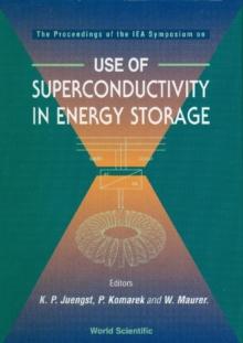 Use Of Superconductivity In Energy Storage - The Proceedings Of An Iea Symposium