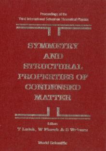 Symmetry And Structural Properties Of Condensed Matter, Proceedings Of The 3rd International School On Theoretical Physics