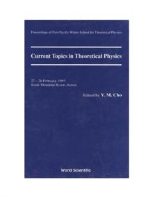 Current Topics In Theoretical Physics - Proceedings Of The First Pacific Winter School For Theoretical Physics