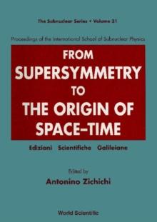 From Supersymmetry To The Origin Of Space-time - Proceedings Of The International School Of Subnuclear Physics