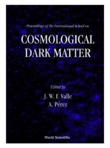 Cosmological Dark Matter - Proceedings Of The International School