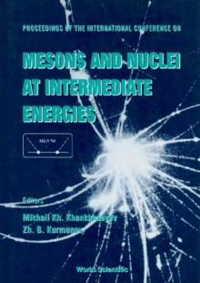 Mesons And Nuclei At Intermediate Energies - Proceedings Of The International Conference