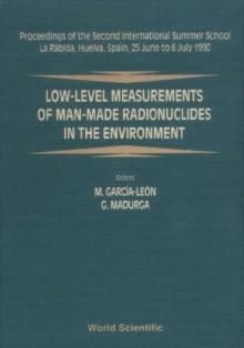 Low-level Measurements Of Man-made Radionuclides In The Environment - Proceedings Of The 2nd International Summer School