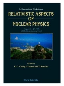 Relativistic Aspects Of Nuclear Physics - Proceedings Of The Third International Workshop