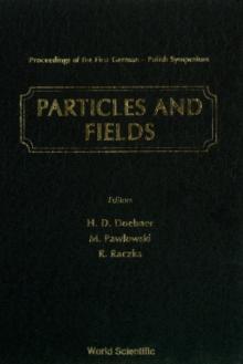 Particles And Fields - Proceedings Of The First German-polish Symposium