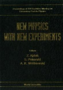 New Physics With New Experiments - Proceedings Of Xvi Kazimierz Meeting On Elementary Particle Physics