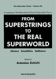 From Superstrings To The Real Superworld - Proceedings Of The International School Of Subnuclear Physics