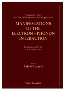 Manifestations Of The Electron-phonon Interaction - Proceedings Of The Second Cinvestav Superconductivity Symposium